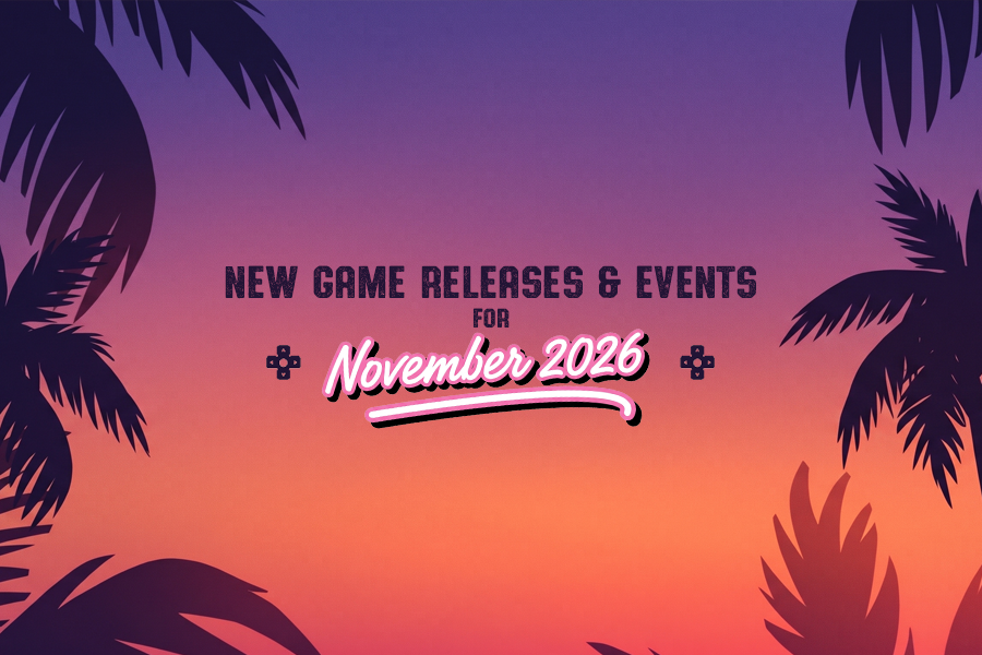 New Game Releases & Events for November 2026